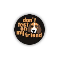 Don't test on my friend