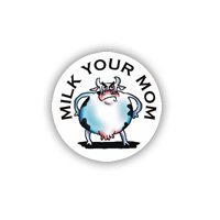 Milk your mum