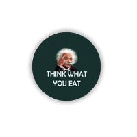 Think what you eat - Einstein