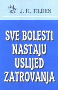 Sve bolesti nastaju uslijed zatrovanja