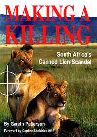 Literature - Gareth Patterson: Making a Killing, South Africa's Canned Lion Scandal [ 28.49 Kb ]